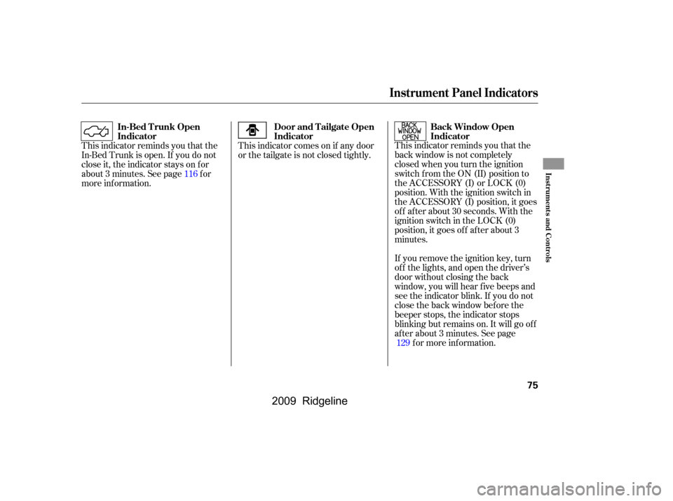HONDA RIDGELINE 2009 1.G Manual PDF This indicator reminds you that the 
back window is not completely
closed when you turn the ignition
switch f rom the ON (II) position to
the ACCESSORY (I) or LOCK (0)
position. With the ignition swit