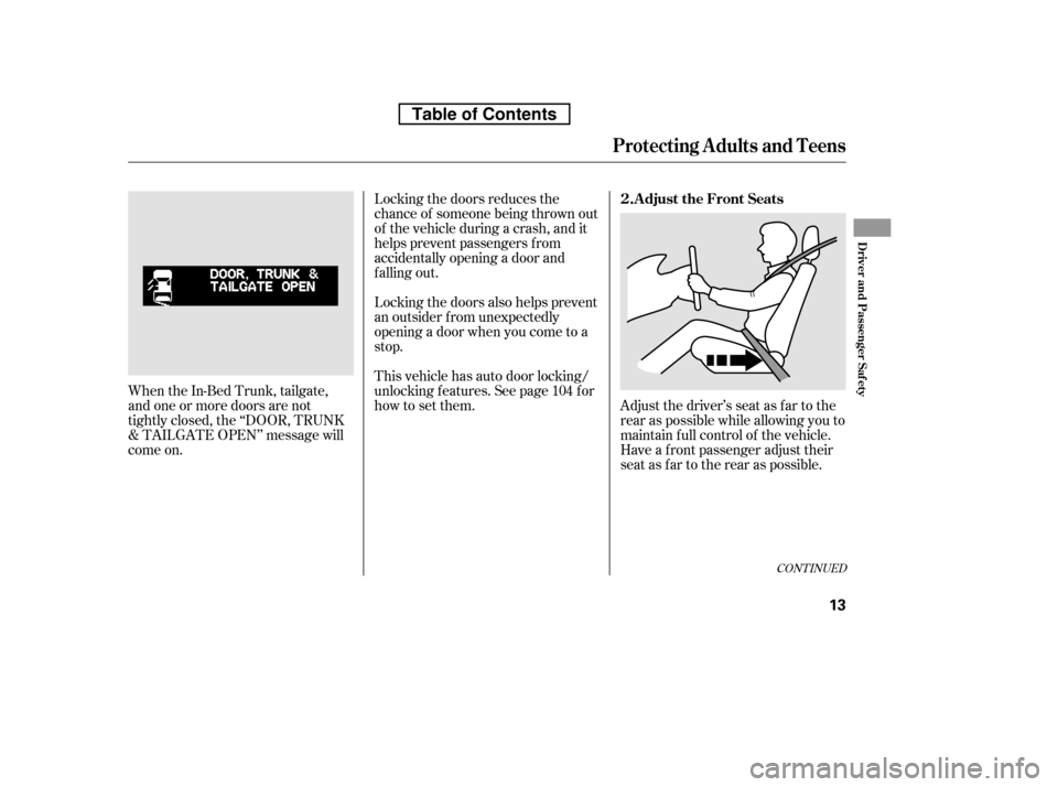 HONDA RIDGELINE 2010 1.G Manual PDF Adjust the driver’s seat as far to the 
rear as possible while allowing you to
maintain f ull control of the vehicle.
Have a front passenger adjust their
seat as far to the rear as possible.
Locking