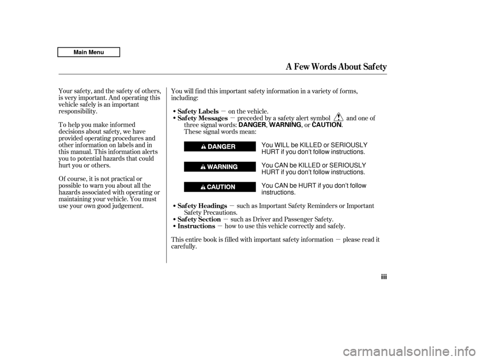 HONDA RIDGELINE 2011 1.G Owners Manual µ
µ
µ
µ
µ
µ
Your safety, and the safety of others, 
is very important. And operating this
vehicle safely is an important
responsibility. 
To help you make inf ormed 
decisions about saf et