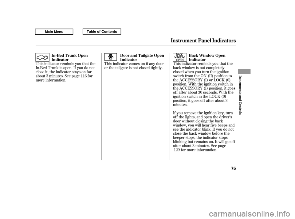HONDA RIDGELINE 2011 1.G Manual PDF This indicator reminds you that the 
back window is not completely
closed when you turn the ignition
switch f rom the ON (II) position to
the ACCESSORY (I) or LOCK (0)
position. With the ignition swit