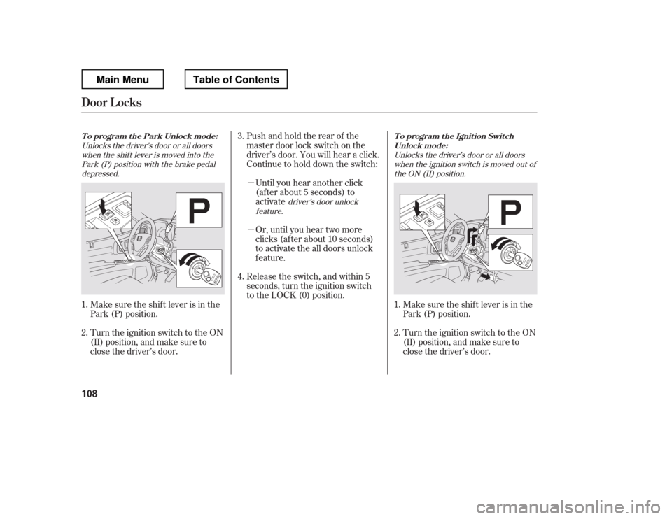 HONDA RIDGELINE 2012 1.G Owners Manual µ µ
Pushandholdtherearof the 
master door lock switch on the 
driver