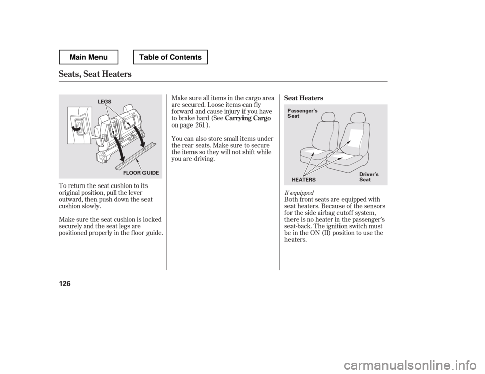 HONDA RIDGELINE 2012 1.G Owners Manual If equipped
Make sure all items in the cargo area
are secured. Loose items can f ly
f orward and cause injury if you have
to brake hard (See
on page ).
You can also store small items under
the rear HONDA RIDGELINE 2012 1.G Owners Manual If equipped
Make sure all items in the cargo area
are secured. Loose items can f ly
f orward and cause injury if you have
to brake hard (See
on page ).
You can also store small items under
the rear