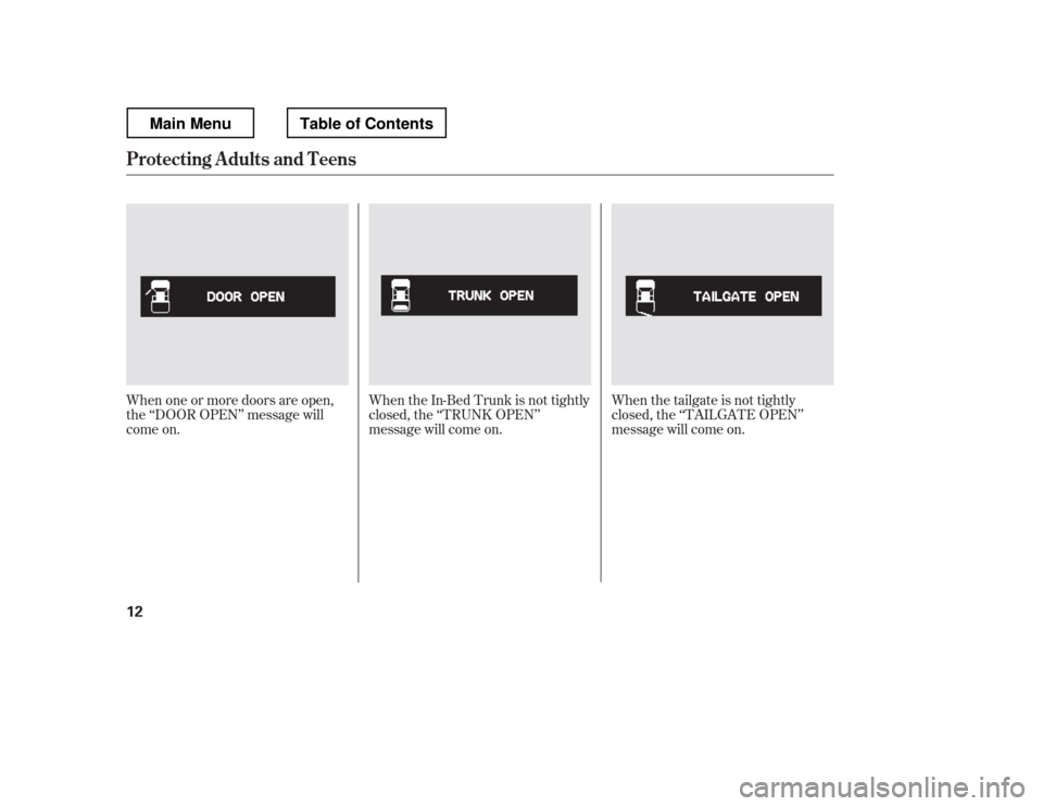 HONDA RIDGELINE 2012 1.G User Guide When one or more doors are open, 
the ‘‘DOOR OPEN