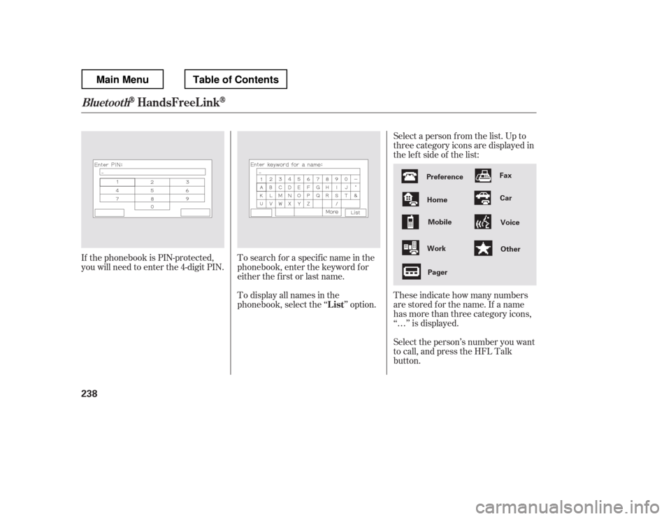HONDA RIDGELINE 2012 1.G Owners Manual Select a person f rom the list. Up to 
three category icons are displayed in
the lef t side of the list: 
Select the person