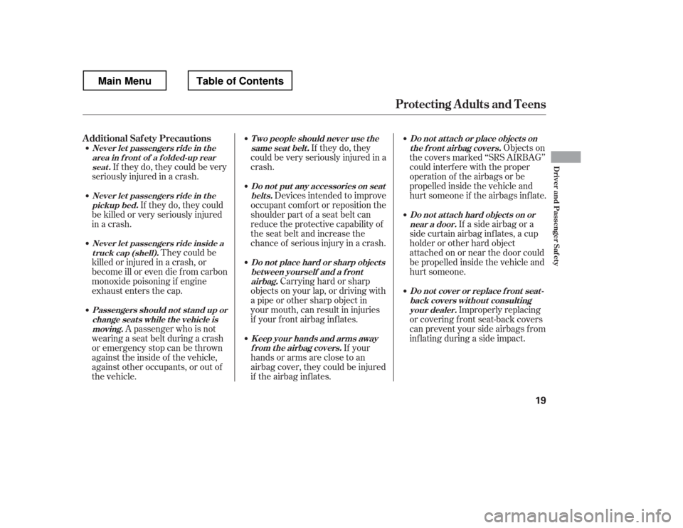HONDA RIDGELINE 2012 1.G Owners Manual If they do, they could be very
seriously injured in a crash.
If they do, they could
be killed or very seriously injured
in a crash.
They could be
killed or injured in a crash, or
become ill or even d HONDA RIDGELINE 2012 1.G Owners Manual If they do, they could be very
seriously injured in a crash.
If they do, they could
be killed or very seriously injured
in a crash.
They could be
killed or injured in a crash, or
become ill or even d