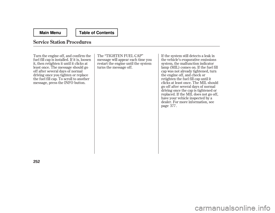 HONDA RIDGELINE 2012 1.G Owners Manual If the system still detects a leak in 
the vehicle
