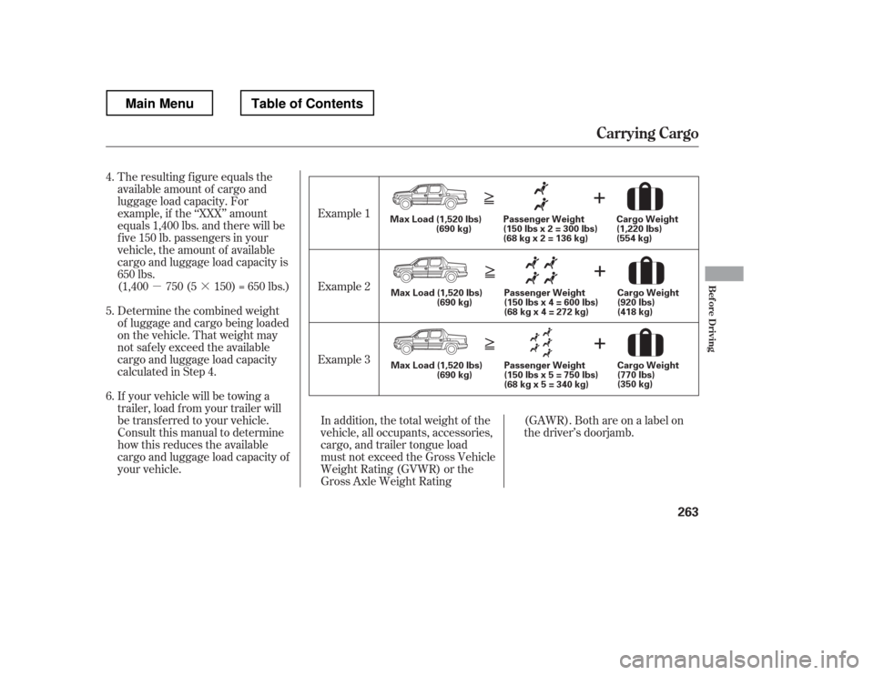 HONDA RIDGELINE 2012 1.G Owners Manual µ·
The resulting f igure equals the 
available amount of cargo and
luggage load capacity. For
example, if the ‘‘XXX