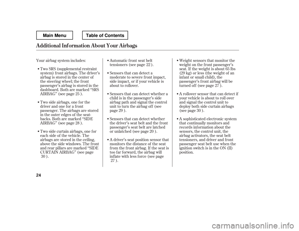 HONDA RIDGELINE 2012 1.G Owners Manual Weight sensors that monitor the
weight on the f ront passenger HONDA RIDGELINE 2012 1.G Owners Manual Weight sensors that monitor the
weight on the f ront passenger
