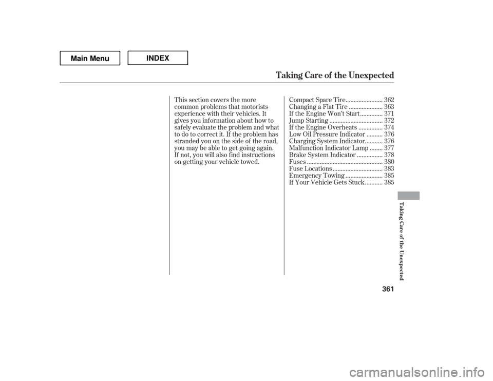 HONDA RIDGELINE 2012 1.G Owners Manual This section covers the more 
common problems that motorists
experience with their vehicles. It
gives you inf ormation about how to
safely evaluate the problem and what
to do to correct it. If the pro