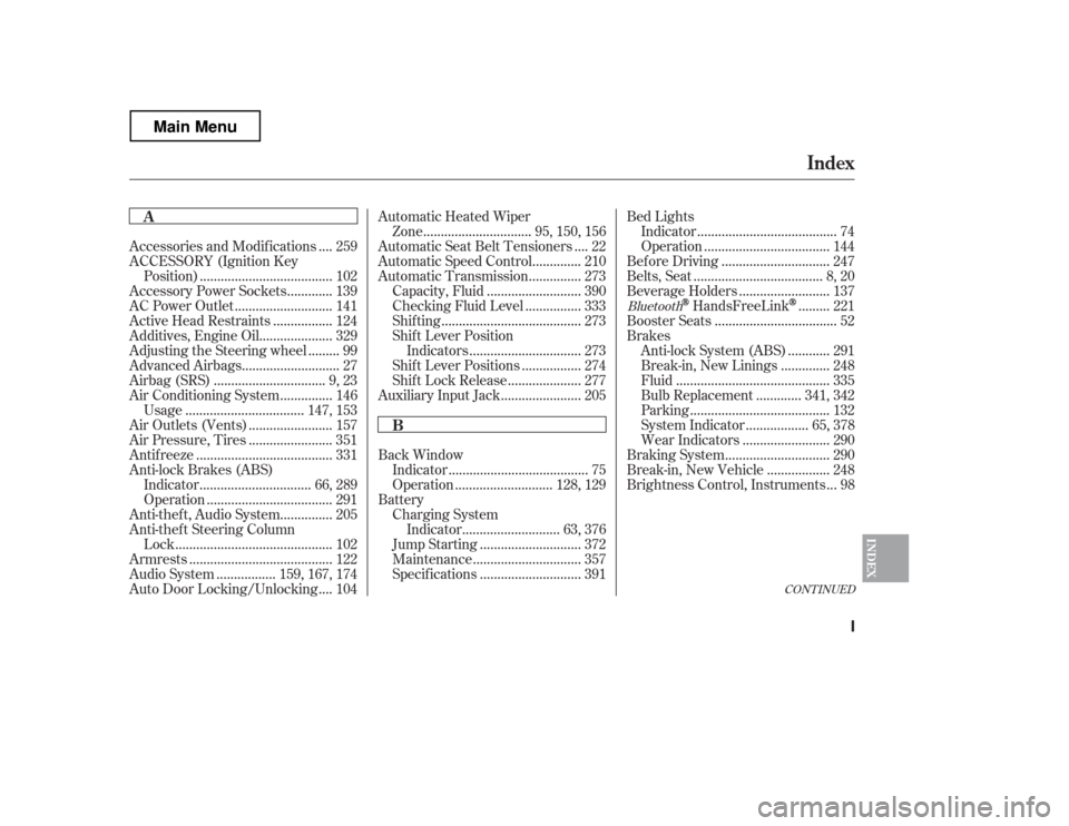 HONDA RIDGELINE 2012 1.G Owners Manual CONT INUED
Back Window.......................................
Indicator . 75
...........................
Operation . 128, 129
Battery
Charging System
...........................
Indicator . 63, 376
..