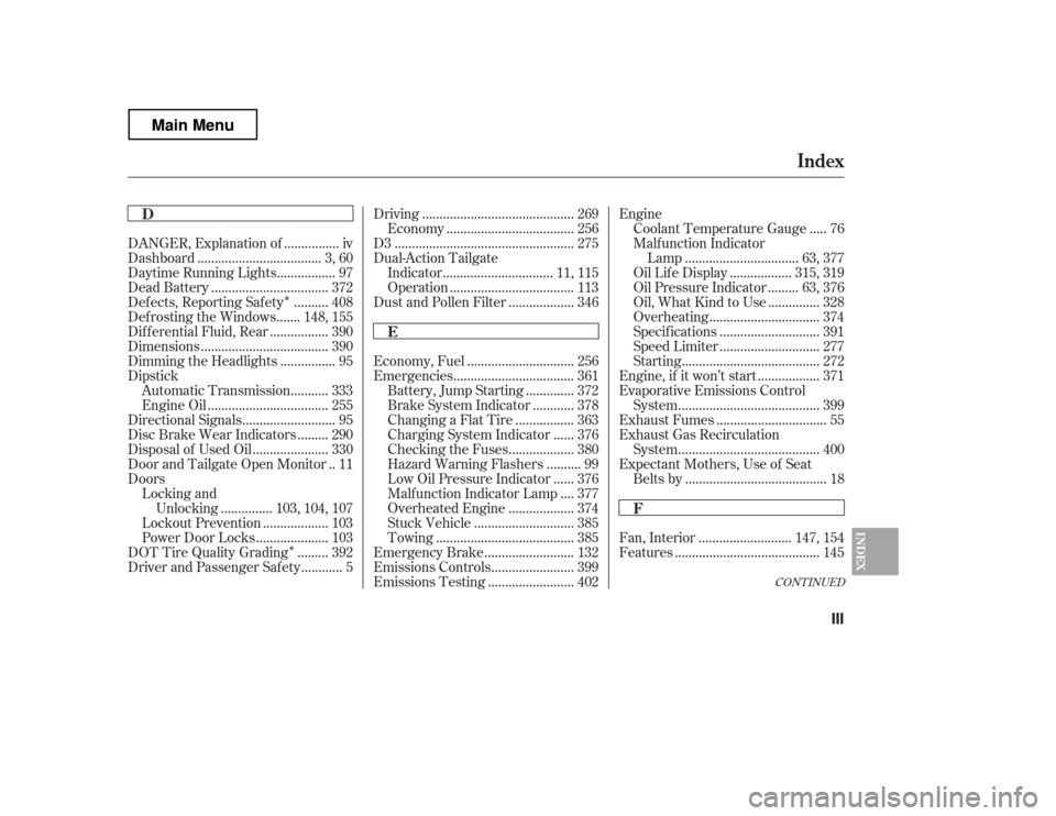 HONDA RIDGELINE 2012 1.G Owners Manual ÎÎ
CONT INUED
..........................
Fan, Interior . 147, 154
.........................................
Features . 145
...............
DANGER, Explanation of . iv
.............................