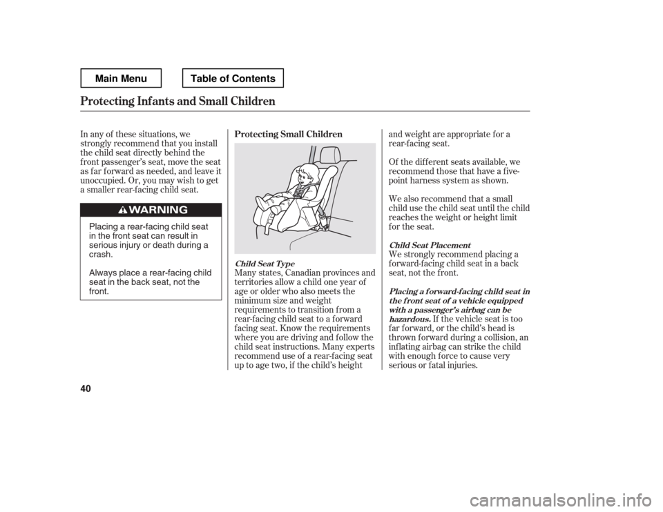 HONDA RIDGELINE 2012 1.G Service Manual In any of these situations, we 
strongly recommend that you install
the child seat directly behind the
f ront passenger