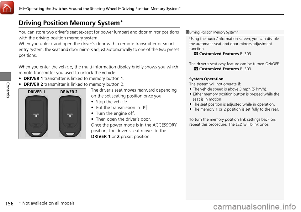 HONDA RIDGELINE 2017 2.G Owners Manual 156
uuOperating the Switches Around the Steering Wheel uDriving Position Memory System*
Controls
Driving Position Memory System*
You can store two driver’s seat (except for power lumbar) and door mi HONDA RIDGELINE 2017 2.G Owners Manual 156
uuOperating the Switches Around the Steering Wheel uDriving Position Memory System*
Controls
Driving Position Memory System*
You can store two driver’s seat (except for power lumbar) and door mi