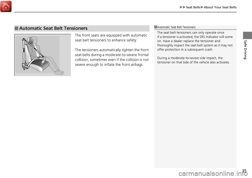 HONDA RIDGELINE 2017 2.G Owners Guide 35
uuSeat Belts uAbout Your Seat Belts
Safe DrivingThe front seats are equi pped with automatic
seat belt tensioners to enhance safety.
The tensioners automatically tighten the front
seat belts duri HONDA RIDGELINE 2017 2.G Owners Guide 35
uuSeat Belts uAbout Your Seat Belts
Safe DrivingThe front seats are equi pped with automatic
seat belt tensioners to enhance safety.
The tensioners automatically tighten the front
seat belts duri