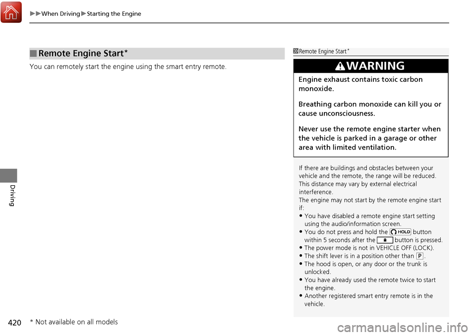 HONDA RIDGELINE 2017 2.G Owners Manual uuWhen Driving uStarting the Engine
420
Driving
You can remotely start the engine using the smart entry remote.
■Remote Engine Start*1Remote Engine Start*
If there are buildings an d obstacles betwe HONDA RIDGELINE 2017 2.G Owners Manual uuWhen Driving uStarting the Engine
420
Driving
You can remotely start the engine using the smart entry remote.
■Remote Engine Start*1Remote Engine Start*
If there are buildings an d obstacles betwe
