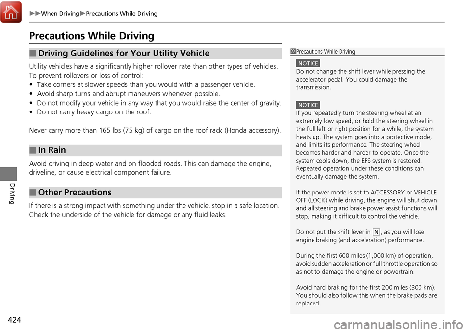 HONDA RIDGELINE 2017 2.G Owners Manual 424
uuWhen Driving uPrecautions While Driving
Driving
Precautions While Driving
Utility vehicles have a significantly higher ro llover rate than other types of vehicles.
To prevent rollovers or loss HONDA RIDGELINE 2017 2.G Owners Manual 424
uuWhen Driving uPrecautions While Driving
Driving
Precautions While Driving
Utility vehicles have a significantly higher ro llover rate than other types of vehicles.
To prevent rollovers or loss