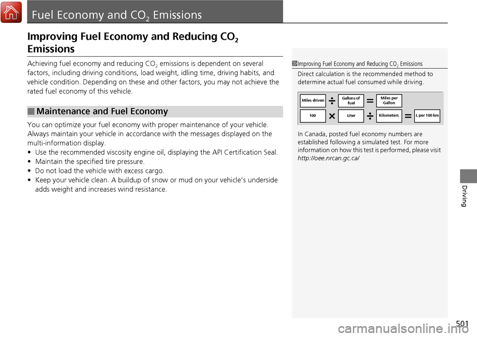 HONDA RIDGELINE 2017 2.G Owners Manual 501
Driving
Fuel Economy and CO2 Emissions
Improving Fuel Economy and Reducing CO2 
Emissions
Achieving fuel economy and reducing CO2 emissions is dependent on several 
factors, including driving cond