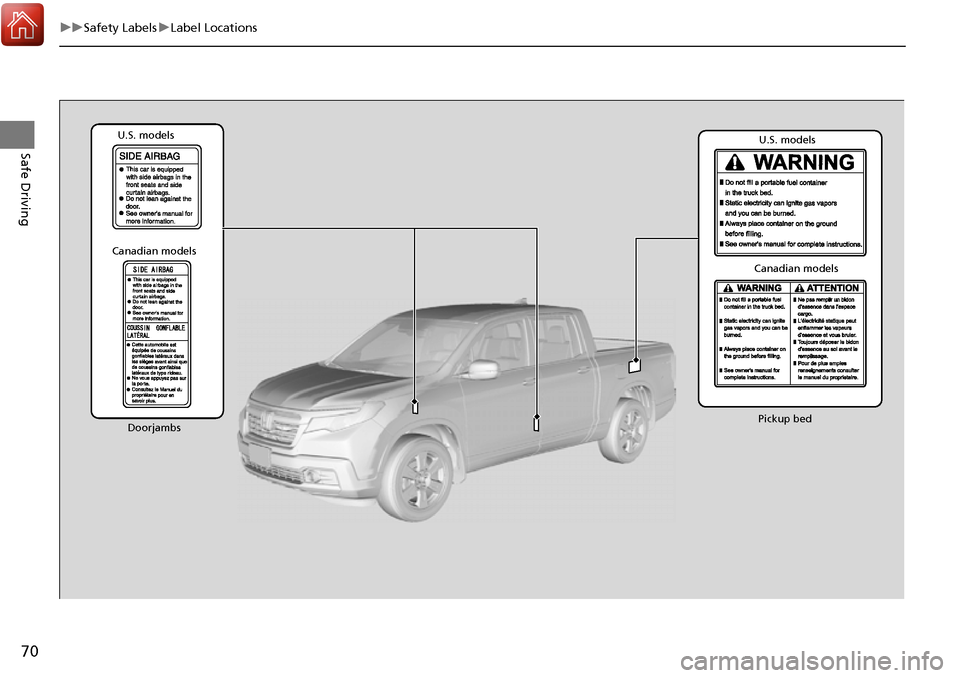 HONDA RIDGELINE 2017 2.G Manual PDF 70
uuSafety Labels uLabel Locations
Safe Driving
Pickup bed
U.S. models
Canadian models U.S. models
Canadian models
Doorjambs HONDA RIDGELINE 2017 2.G Manual PDF 70
uuSafety Labels uLabel Locations
Safe Driving
Pickup bed
U.S. models
Canadian models U.S. models
Canadian models
Doorjambs