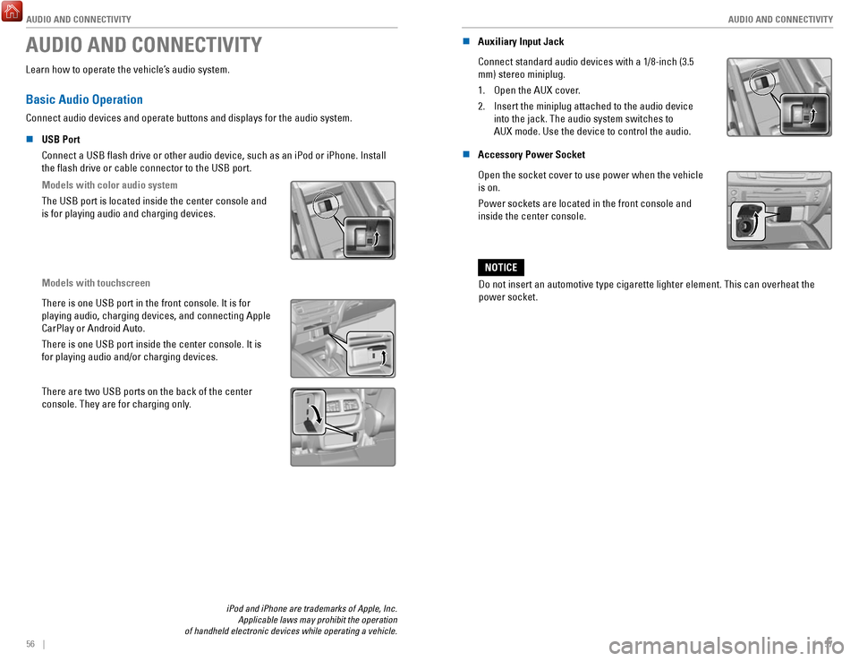 HONDA RIDGELINE 2017 2.G Quick Guide AUDIO AND CONNECTIVITY
56 || 57
A
UDIO AND CONNECTIVITY
AUDIO AND CONNECTIVITY
Learn how to operate the vehicle’s audio system.
Basic Audio Operation
Connect audio devices and operate buttons HONDA RIDGELINE 2017 2.G Quick Guide AUDIO AND CONNECTIVITY
56 || 57
A
UDIO AND CONNECTIVITY
AUDIO AND CONNECTIVITY
Learn how to operate the vehicle’s audio system.
Basic Audio Operation
Connect audio devices and operate buttons