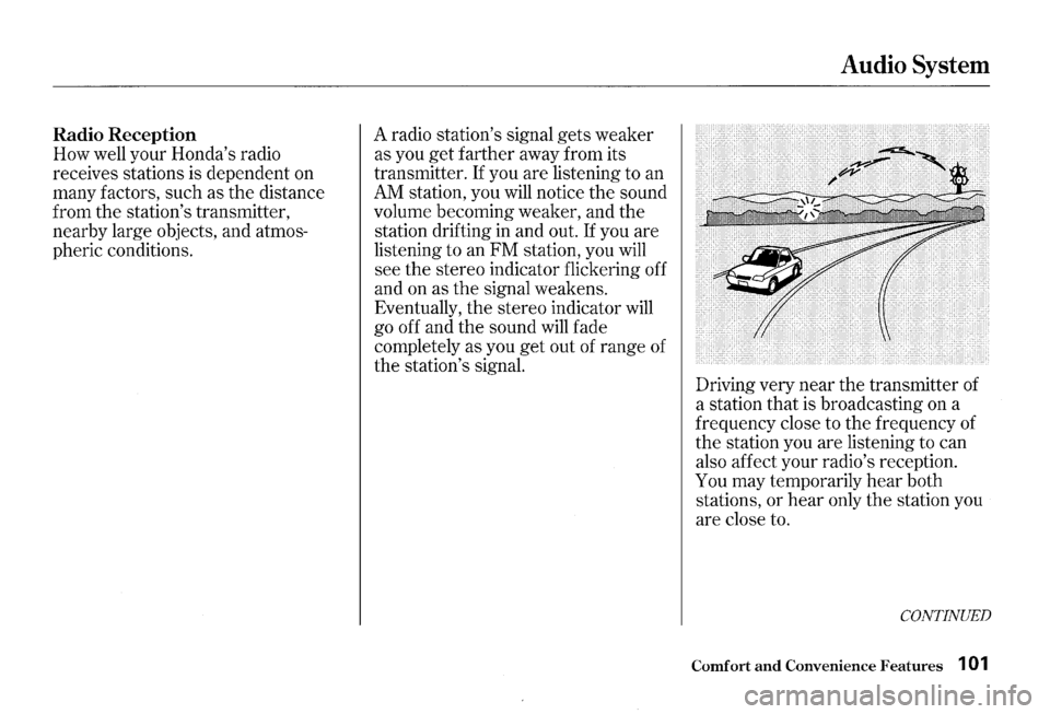 HONDA S2000 2000 1.G Owners Manual Radio Reception
How well your Hondas radio
receives stations is dependent on
many factors, such as the distance
from the stations transmitter,
nearby large objects, and atmos
pheri HONDA S2000 2000 1.G Owners Manual Radio Reception
How well your Hondas radio
receives stations is dependent on
many factors, such as the distance
from the stations transmitter,
nearby large objects, and atmos
pheri