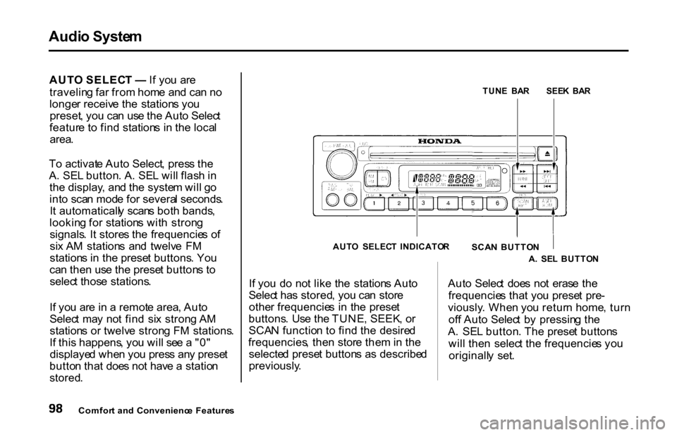 HONDA S2000 2001 1.G Owners Manual Audi
o Syste m
AUT O SELEC T — If yo u ar e
travelin g fa r fro m hom e an d ca n n o
longe r receiv e th e station s yo u
preset , yo u ca n us e th e Aut o Selec t
featur e t o fin d station s HONDA S2000 2001 1.G Owners Manual Audi
o Syste m
AUT O SELEC T — If yo u ar e
travelin g fa r fro m hom e an d ca n n o
longe r receiv e th e station s yo u
preset , yo u ca n us e th e Aut o Selec t
featur e t o fin d station s