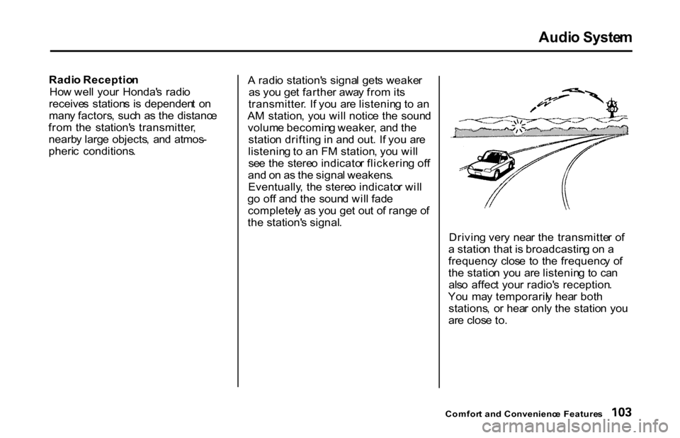 HONDA S2000 2001 1.G Owners Manual Audi
o Syste m
Radi o Receptio n
Ho w wel l you r Honda s radi o
receive s station s i s dependen t o n
man y factors , suc h a s th e distanc e
fro m th e station s transmitter ,
nearb y HONDA S2000 2001 1.G Owners Manual Audi
o Syste m
Radi o Receptio n
Ho w wel l you r Honda s radi o
receive s station s i s dependen t o n
man y factors , suc h a s th e distanc e
fro m th e station s transmitter ,
nearb y
