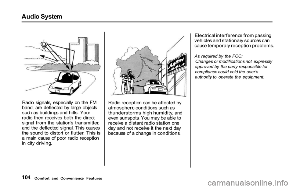 HONDA S2000 2001 1.G Owners Manual Audi
o Syste m
Radi o signals , especiall y o n th e F M
band , ar e deflecte d b y larg e object s
suc h a s building s an d hills . You r
radi o the n receive s bot h th e direc t
sign HONDA S2000 2001 1.G Owners Manual Audi
o Syste m
Radi o signals , especiall y o n th e F M
band , ar e deflecte d b y larg e object s
suc h a s building s an d hills . You r
radi o the n receive s bot h th e direc t
sign