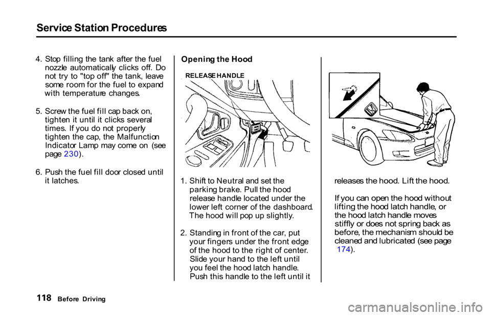 HONDA S2000 2001 1.G Owners Manual Servic
e Statio n Procedure s
4 . Sto p fillin g th e tan k afte r th e fue l
nozzl e automaticall y click s off . D o
no t tr y t o "to p off " th e tank , leav e
som e roo m fo r th e fu HONDA S2000 2001 1.G Owners Manual Servic
e Statio n Procedure s
4 . Sto p fillin g th e tan k afte r th e fue l
nozzl e automaticall y click s off . D o
no t tr y t o "to p off " th e tank , leav e
som e roo m fo r th e fu