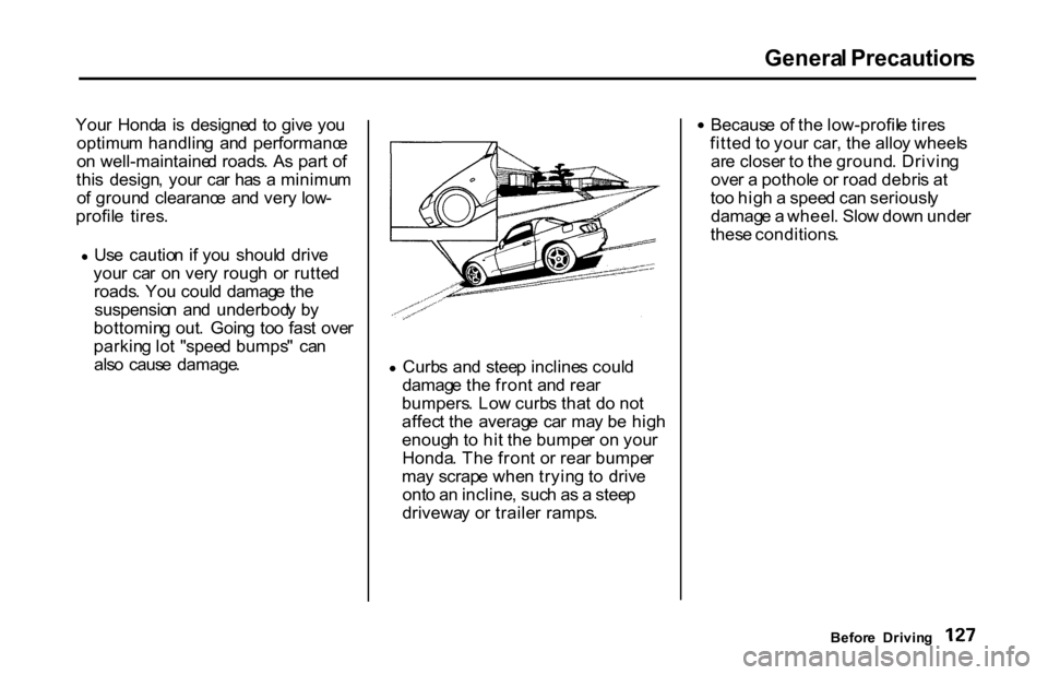 HONDA S2000 2001 1.G Owners Manual Genera
l Precaution s
You r Hond a i s designe d t o giv e yo u
optimu m handlin g an d performanc e
o n well-maintaine d roads . A s par t o f
thi s design , you r ca r ha s a minimu m
o f HONDA S2000 2001 1.G Owners Manual Genera
l Precaution s
You r Hond a i s designe d t o giv e yo u
optimu m handlin g an d performanc e
o n well-maintaine d roads . A s par t o f
thi s design , you r ca r ha s a minimu m
o f