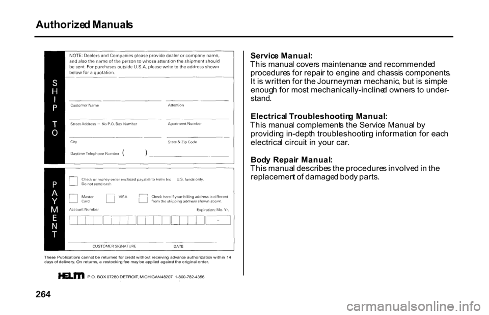 HONDA S2000 2001 1.G Owners Manual Authorize
d Manual s
Thes e Publication s canno t b e returne d fo r credi t withou t receivin g advanc e authorizatio n withi n 1 4
day s o f delivery . O n returns , a restockin g fe e ma y HONDA S2000 2001 1.G Owners Manual Authorize
d Manual s
Thes e Publication s canno t b e returne d fo r credi t withou t receivin g advanc e authorizatio n withi n 1 4
day s o f delivery . O n returns , a restockin g fe e ma y
