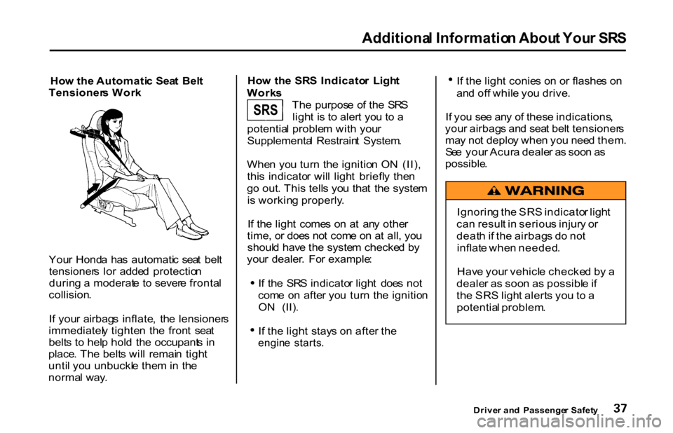 HONDA S2000 2001 1.G Owners Guide Additiona
l Informatio n Abou t You r SR S
Ho w th e Automati c Sea t Bel t
Tensioner s Wor k
You r Hond a ha s automati c sea t bel t
tensioner s lo r adde d protectio n
durin g a moderat e HONDA S2000 2001 1.G Owners Guide Additiona
l Informatio n Abou t You r SR S
Ho w th e Automati c Sea t Bel t
Tensioner s Wor k
You r Hond a ha s automati c sea t bel t
tensioner s lo r adde d protectio n
durin g a moderat e