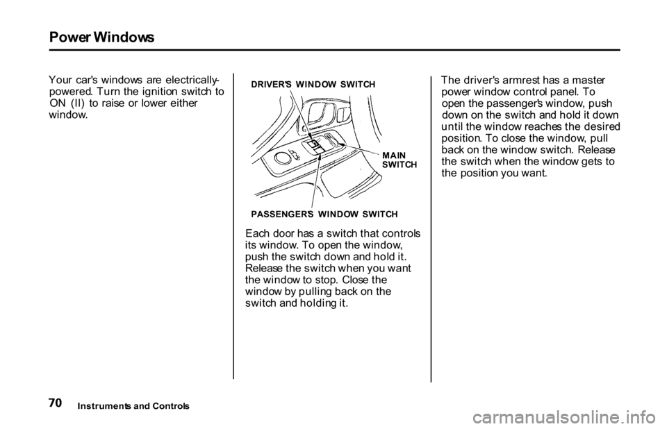 HONDA S2000 2001 1.G Manual PDF Powe
r Window s
You r car s window s ar e electrically -
powered . Tur n th e ignitio n switc h t o
O N (II ) t o rais e o r lowe r eithe r
window . DRIVER
S WINDO W SWITC H
Eac h doo r HONDA S2000 2001 1.G Manual PDF Powe
r Window s
You r car s window s ar e electrically -
powered . Tur n th e ignitio n switc h t o
O N (II ) t o rais e o r lowe r eithe r
window . DRIVER
S WINDO W SWITC H
Eac h doo r