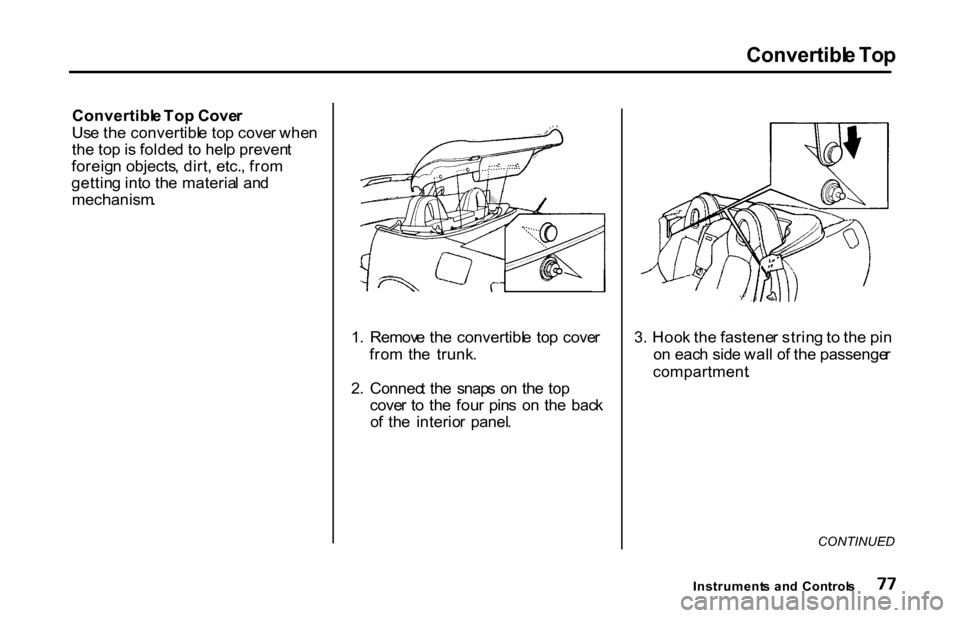HONDA S2000 2001 1.G Manual PDF Convertibl
e To p
Convertibl e To p Cove r
Us e th e convertibl e to p cove r whe n
th e to p is folde d t o hel p preven t
foreig n objects , dirt , etc. , fro m
gettin g int o th e materia l an d
HONDA S2000 2001 1.G Manual PDF Convertibl
e To p
Convertibl e To p Cove r
Us e th e convertibl e to p cove r whe n
th e to p is folde d t o hel p preven t
foreig n objects , dirt , etc. , fro m
gettin g int o th e materia l an d