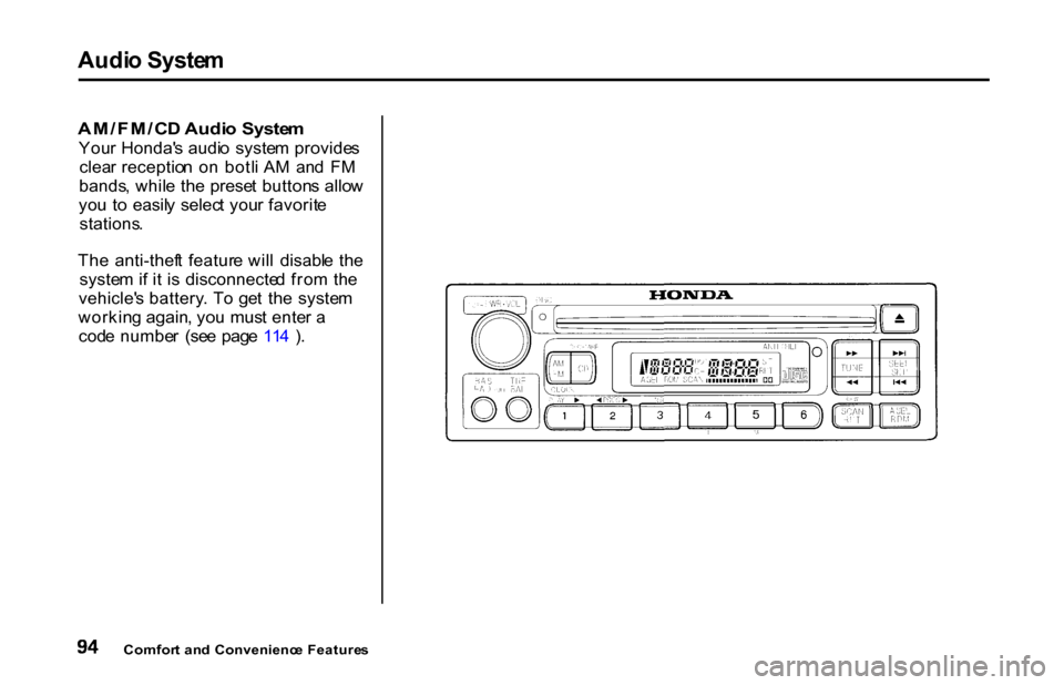 HONDA S2000 2001 1.G Owners Manual Audi
o Syste m
AM/FM/C D Audi o Syste m
You r Honda s audi o syste m provide s
clea r receptio n o n botl i A M an d F M
bands , whil e th e prese t button s allo w
yo u t o easil y selec HONDA S2000 2001 1.G Owners Manual Audi
o Syste m
AM/FM/C D Audi o Syste m
You r Honda s audi o syste m provide s
clea r receptio n o n botl i A M an d F M
bands , whil e th e prese t button s allo w
yo u t o easil y selec