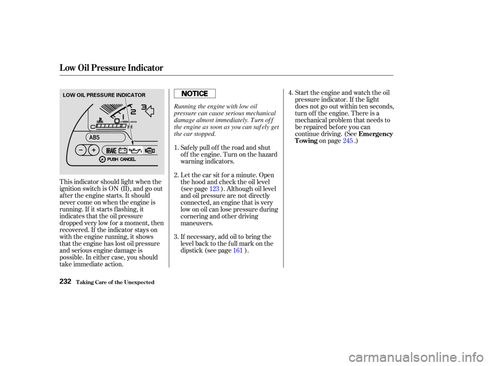HONDA S2000 2003 1.G Owners Manual This indicator should light when the
ignition switch is ON (II), and go out
af ter the engine starts. It should
never come on when the engine is
running. If it starts f lashing, it
indicates that the HONDA S2000 2003 1.G Owners Manual This indicator should light when the
ignition switch is ON (II), and go out
af ter the engine starts. It should
never come on when the engine is
running. If it starts f lashing, it
indicates that the