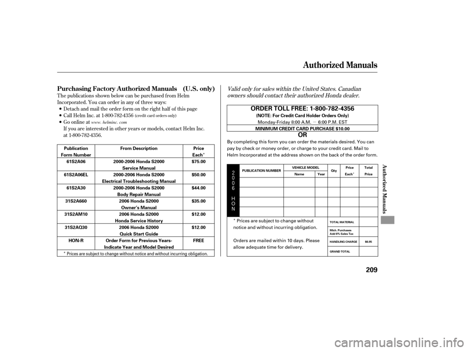 HONDA S2000 2006 2.G Owners Manual µ
Î
Î Î
Î




$
#
Valid only f or sales within the United States. Canadian
owners should contact their authorized Honda dealer.
T he publications shown below can be purchased f r