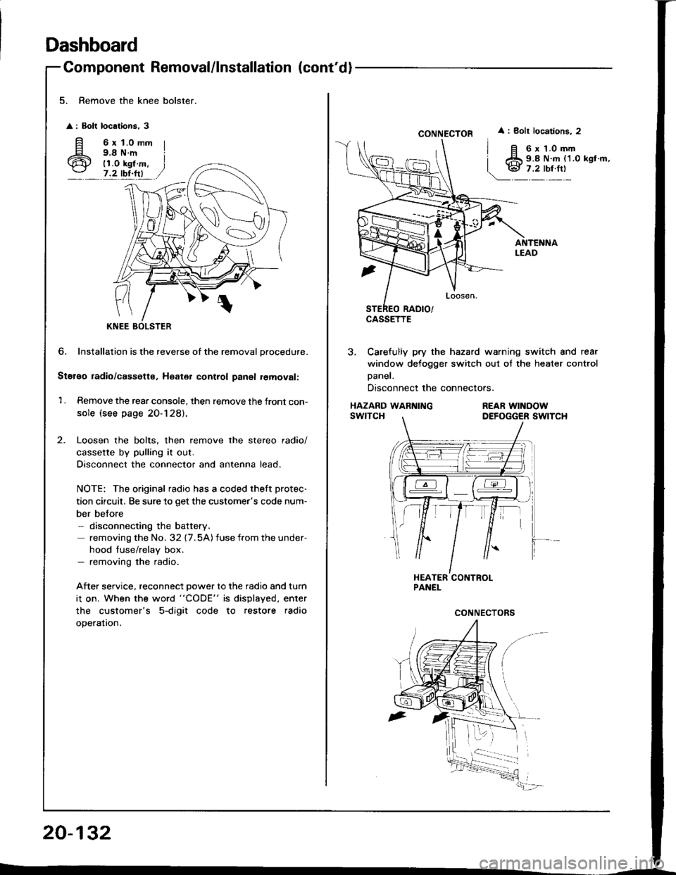 HONDA INTEGRA 1994 4.G Owners Manual Dashboard
Component Removal/lnstallation (contdl
5. Remove the knee bolster.
 
 
: Bolt locations, 3
fi 6rt.omm
6 i;ii#.,7.2 tbr.ftl
?
KNEE
6. Installation is the reverse of the removal Drocedure.
S
