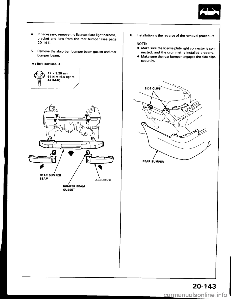 HONDA INTEGRA 1994 4.G Manual Online 4. lf necessary, remove the license plate light harness,bracket and lens from the rear bumper (see page20-1411.
5. Remove the absorb€r, bumper beam gusset and fearbumper beam.
V i Bolt locatlons, 4
HONDA INTEGRA 1994 4.G Manual Online 4. lf necessary, remove the license plate light harness,bracket and lens from the rear bumper (see page20-1411.
5. Remove the absorb€r, bumper beam gusset and fearbumper beam.
V i Bolt locatlons, 4