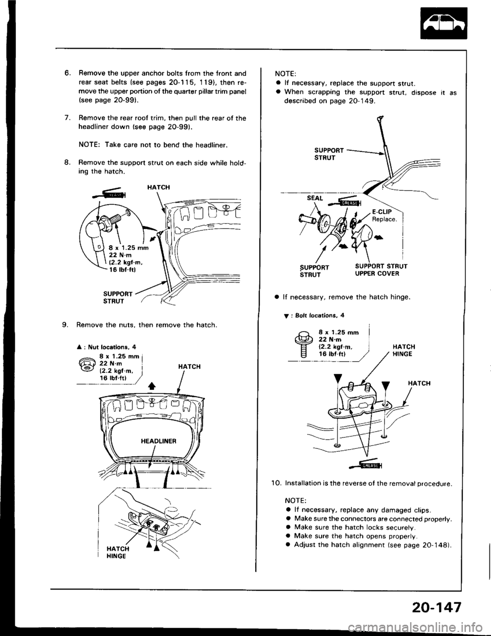 HONDA INTEGRA 1994 4.G User Guide 8.
o.
7.
9. Remove the nuts, then remove the hatch.
a : Nut locations, 4
Remove the uDDer anchor bolts from the tront and
rear seat belts {see pages 20-1 1 5, l 19), then re-
move the upper portion o HONDA INTEGRA 1994 4.G User Guide 8.
o.
7.
9. Remove the nuts, then remove the hatch.
a : Nut locations, 4
Remove the uDDer anchor bolts from the tront and
rear seat belts {see pages 20-1 1 5, l 19), then re-
move the upper portion o