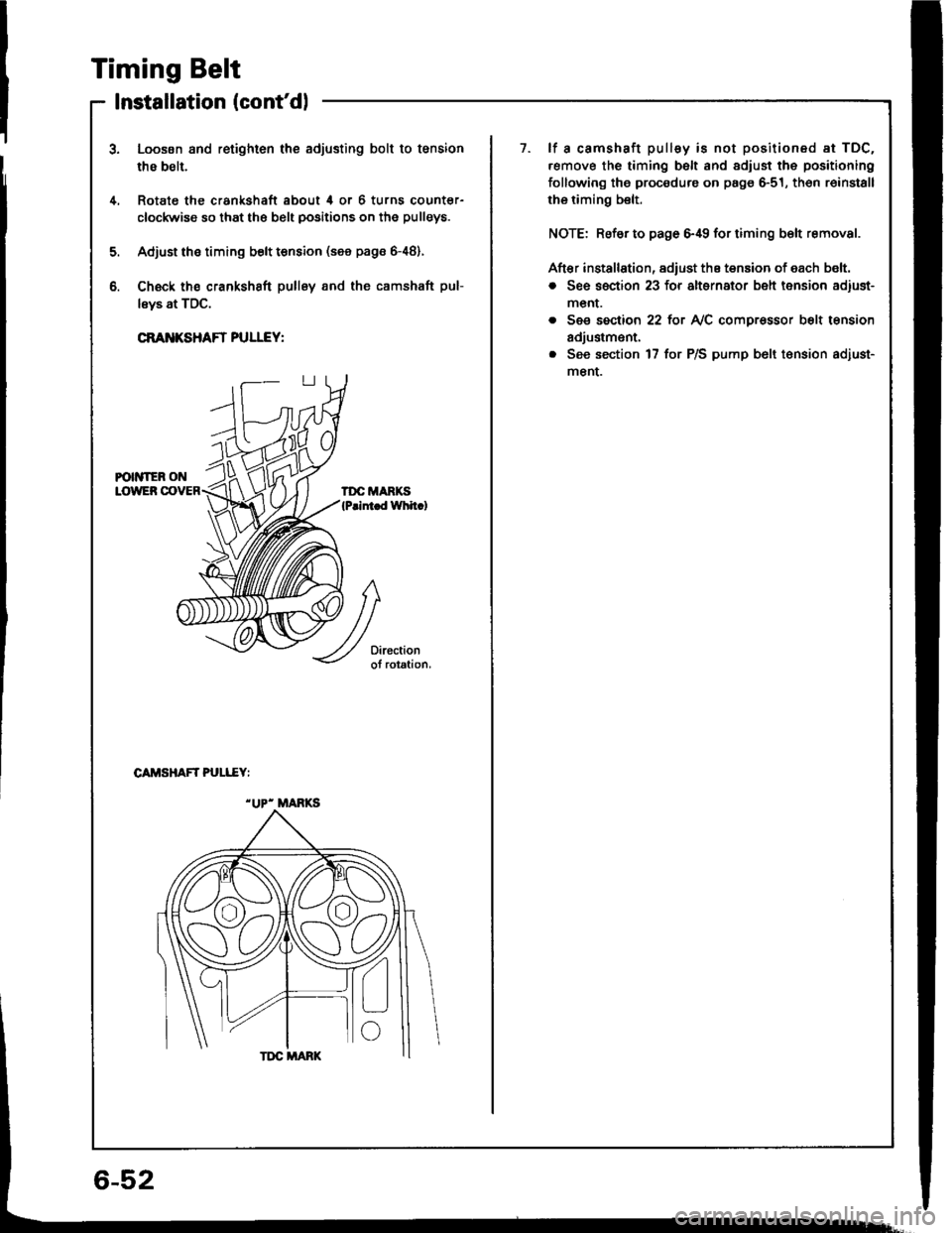 HONDA INTEGRA 1994 4.G Workshop Manual Timing Belt
Installation (contdl
1Loosen and retighten the adjusting bolt to tsnsion
thB belt.
Rotate the crankshaft about 4 or 6 turns countsr-
clockwise so that the belt positions on the pulleys.
A HONDA INTEGRA 1994 4.G Workshop Manual Timing Belt
Installation (contdl
1Loosen and retighten the adjusting bolt to tsnsion
thB belt.
Rotate the crankshaft about 4 or 6 turns countsr-
clockwise so that the belt positions on the pulleys.
A