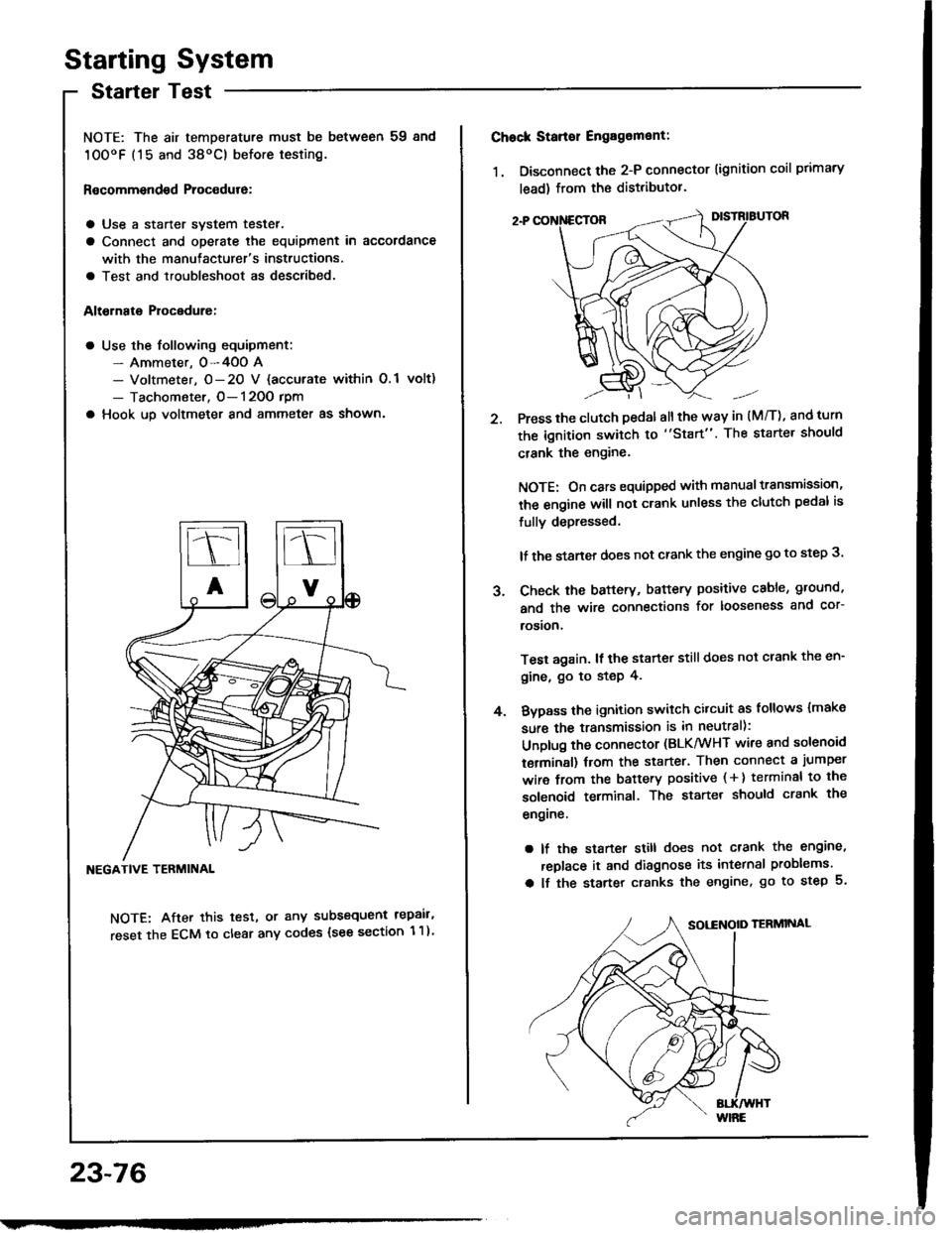 HONDA INTEGRA 1994 4.G Manual PDF Starting System
Startel Test
NOTE: The air temDerature must be between 59 8nd
10OoF (15 and 38oC) before testing.
Recommendsd Procodure:
a Use a staner svstem tester.
a Connect and operate the equipme HONDA INTEGRA 1994 4.G Manual PDF Starting System
Startel Test
NOTE: The air temDerature must be between 59 8nd
10OoF (15 and 38oC) before testing.
Recommendsd Procodure:
a Use a staner svstem tester.
a Connect and operate the equipme