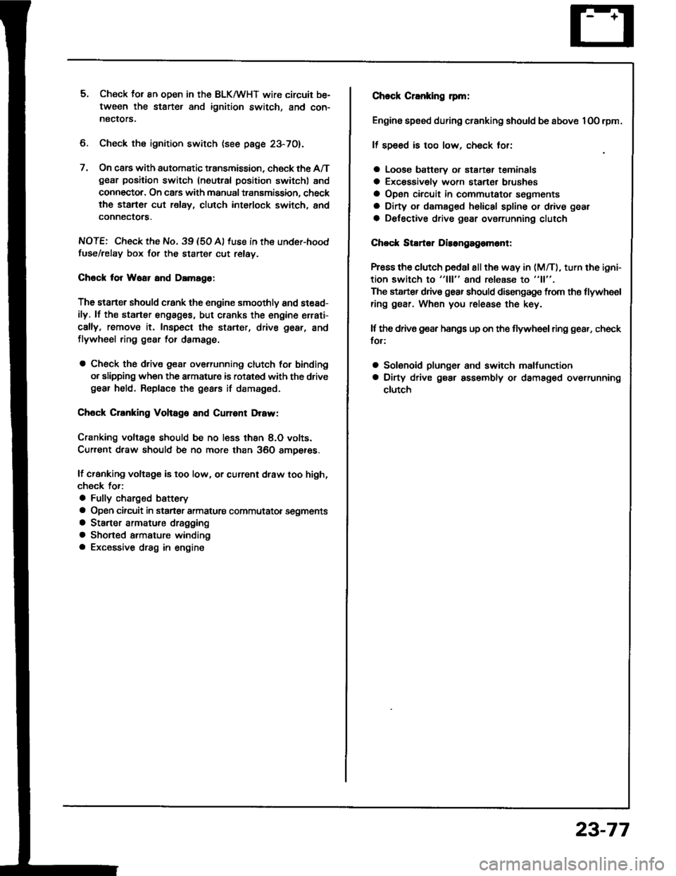 HONDA INTEGRA 1994 4.G Repair Manual 5. Check lor 8n op€n in the BLKMHT wire circuit be-
tween the staner and ignition switch, and con-
nectors.
6. Check the ignition switch (see page 23-70).
7, On cars with automatic transmission, che HONDA INTEGRA 1994 4.G Repair Manual 5. Check lor 8n op€n in the BLKMHT wire circuit be-
tween the staner and ignition switch, and con-
nectors.
6. Check the ignition switch (see page 23-70).
7, On cars with automatic transmission, che