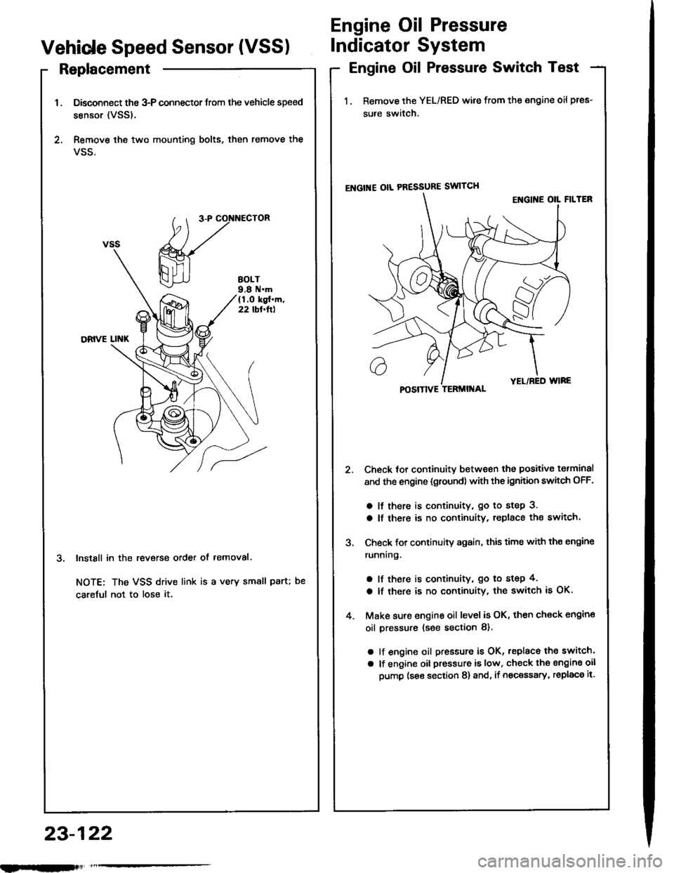 HONDA INTEGRA 1994 4.G Manual Online Replacement
Disconnect the 3-P connector trom the vehicle speed
sensor {VSS).
Remove ihe two mounting bolts, then remove the
VSS.
InstSll in the revsrse order of removal.
NOTE: The VSS drive link is a HONDA INTEGRA 1994 4.G Manual Online Replacement
Disconnect the 3-P connector trom the vehicle speed
sensor {VSS).
Remove ihe two mounting bolts, then remove the
VSS.
InstSll in the revsrse order of removal.
NOTE: The VSS drive link is a