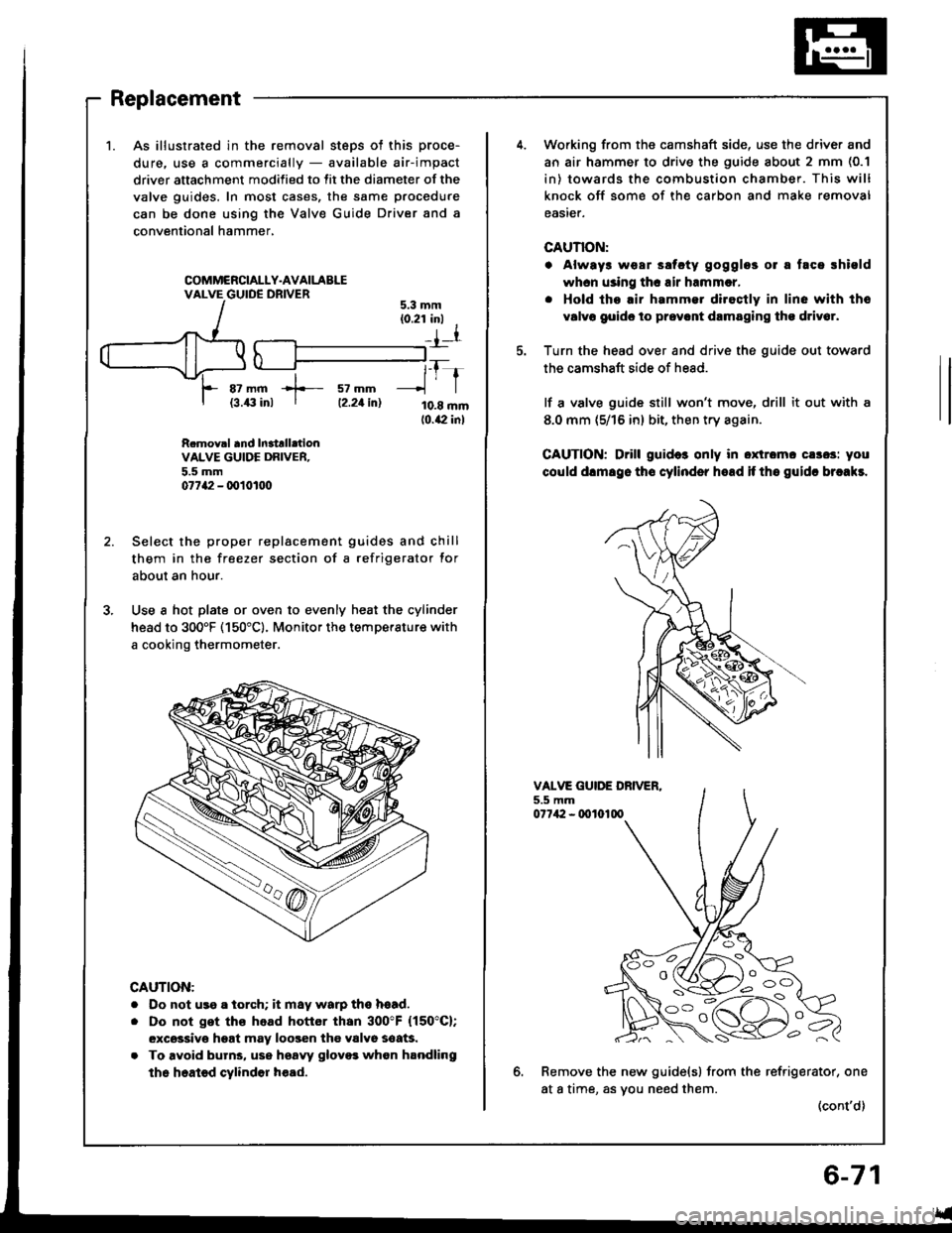 HONDA INTEGRA 1994 4.G Workshop Manual 1.As illustrated in the removal steps ot this proce-
dure. use a commercially - available air-impact
driver attachment modified to fit the diameter of the
valve guides. In most cases, the same procedu HONDA INTEGRA 1994 4.G Workshop Manual 1.As illustrated in the removal steps ot this proce-
dure. use a commercially - available air-impact
driver attachment modified to fit the diameter of the
valve guides. In most cases, the same procedu
