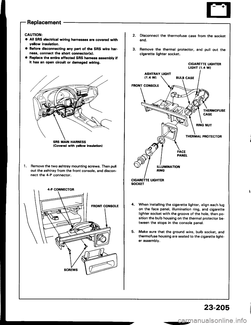 HONDA INTEGRA 1994 4.G Workshop Manual Replacement
CAUTIOI{:
a All SRS sloctdcal wiring harnossas are covered whhyollow insulatlon.
a B.tore disconnoctlng any part ot the SRS yyi16 h.r-nosa, connrct tho short connoctot(al.a Rsplaco th. ont HONDA INTEGRA 1994 4.G Workshop Manual Replacement
CAUTIOI{:
a All SRS sloctdcal wiring harnossas are covered whhyollow insulatlon.
a B.tore disconnoctlng any part ot the SRS yyi16 h.r-nosa, connrct tho short connoctot(al.a Rsplaco th. ont