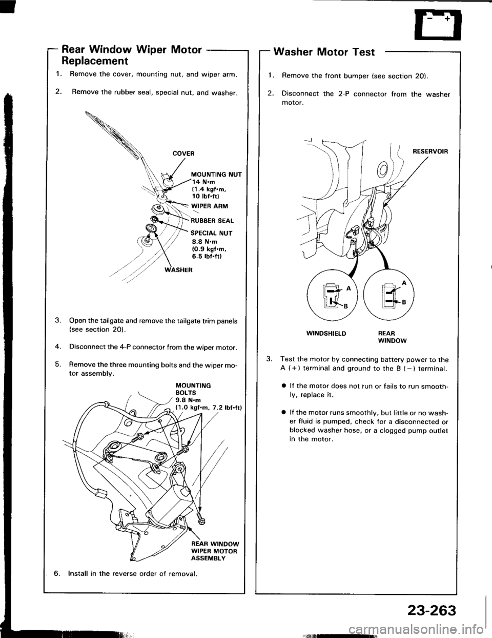 HONDA INTEGRA 1994 4.G User Guide l.
2.
1.
Rear Window Wiper Motor
Replacement
Remove the cover, mounting nut, and wiper arm.
Remove the rubber seal, special nut, and washer.
MOUNTING NUT
Washer Motor Test
Remove the front bumper (see