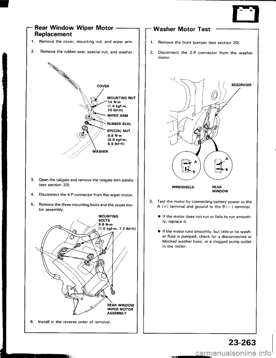 HONDA INTEGRA 1994 4.G Repair Manual l.
2.
1.
Rear Window Wiper Motor
Replacement
Remove the cover, mounting nut, and wiper arm.
Remove the rubber seal, special nut, and washer.
MOUNTING NUT
Washer Motor Test
Remove the front bumper (see HONDA INTEGRA 1994 4.G Repair Manual l.
2.
1.
Rear Window Wiper Motor
Replacement
Remove the cover, mounting nut, and wiper arm.
Remove the rubber seal, special nut, and washer.
MOUNTING NUT
Washer Motor Test
Remove the front bumper (see
