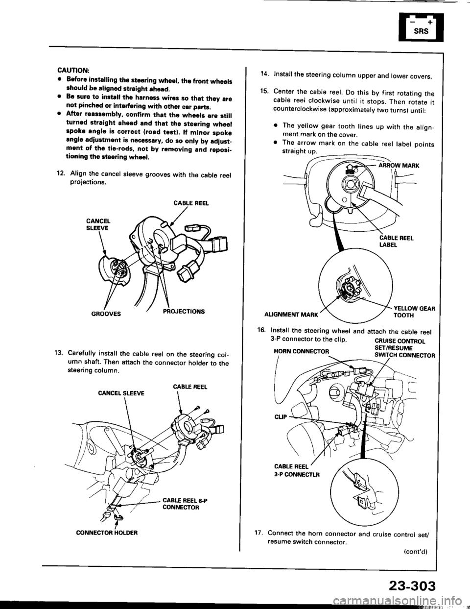 HONDA INTEGRA 1994 4.G User Guide GAUTION:
o Eatora instdling tho steoring whosl, lha front whaelslhould bo alignod straight !ho!d.. Bc auro to imtalt tho hrrnass wiros so that th6y !16not pinchod or intsrt6ring with othor crr parts..