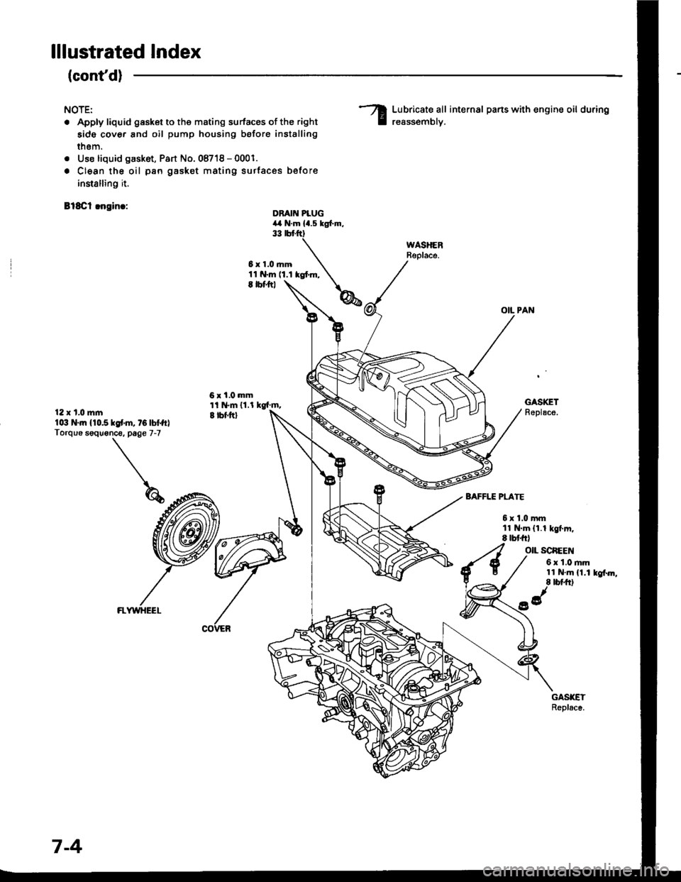 HONDA INTEGRA 1994 4.G Workshop Manual lllustrated Index
(contd)
NOTE:
. Apply liquid gasket to the mating surfaces of the right
side cover and oil pump housing before installing
thsm.
. Use liquid gask6t, Part No. 08718 - 0001.
. Clean t HONDA INTEGRA 1994 4.G Workshop Manual lllustrated Index
(contd)
NOTE:
. Apply liquid gasket to the mating surfaces of the right
side cover and oil pump housing before installing
thsm.
. Use liquid gask6t, Part No. 08718 - 0001.
. Clean t
