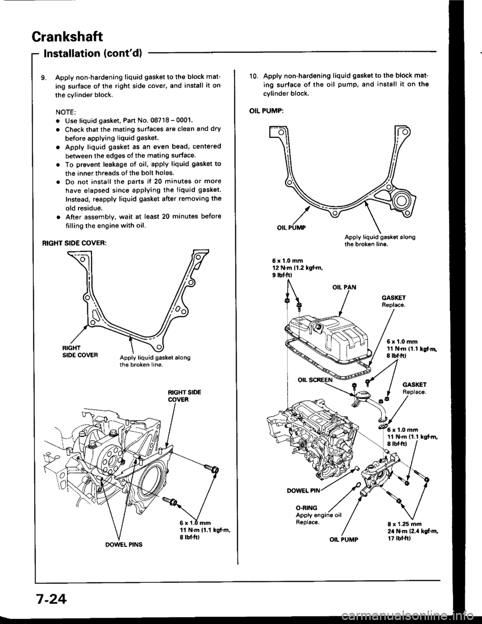 HONDA INTEGRA 1994 4.G Owners Manual Grankshaft
Installation (contd)
9. Apply non-hardening liquid gasket to the block mat-
ing surface of the right side cover, and install it on
the cylinder block,
NOTE:
. Use liquid gasket, Part No. 0 HONDA INTEGRA 1994 4.G Owners Manual Grankshaft
Installation (contd)
9. Apply non-hardening liquid gasket to the block mat-
ing surface of the right side cover, and install it on
the cylinder block,
NOTE:
. Use liquid gasket, Part No. 0